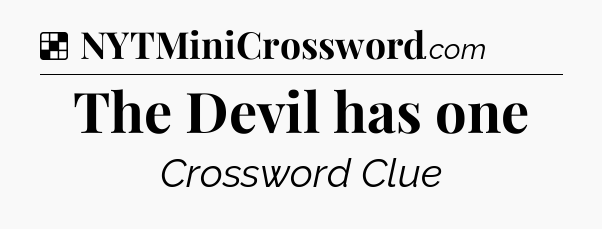 Solution: The Devil has one - NYT Crossword