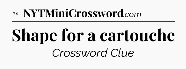 Shape for a cartouche - WSJ Crossword