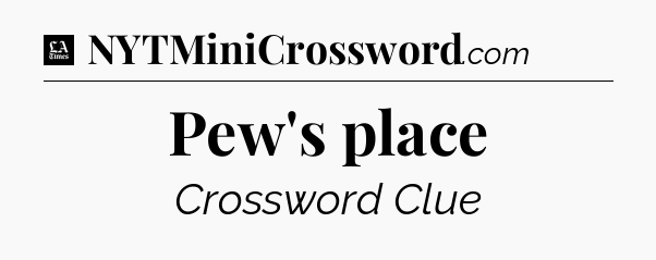 Pew's place - LA Times Crossword