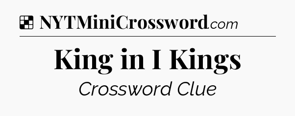 Solution: King in I Kings - NYT Crossword
