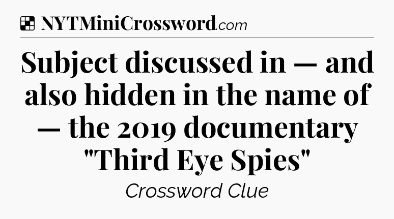 Solution: Subject discussed in — and also hidden in the name of — the 2019 documentary 