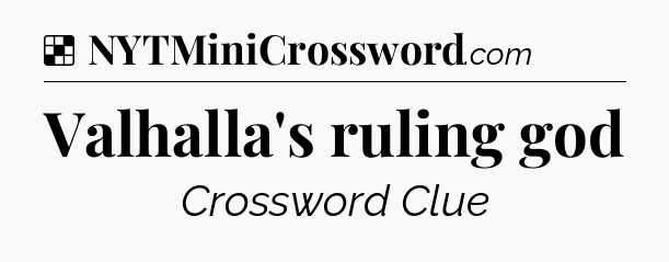 Solution: Valhalla's ruling god - NYT Crossword