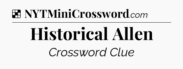Solution: Historical Allen - NYT Crossword