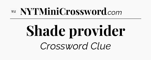 Shade provider - WSJ Crossword