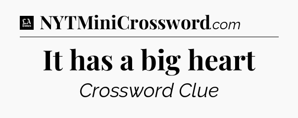 It has a big heart - LA Times Crossword