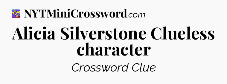 Alicia Silverstone Clueless character Codycross