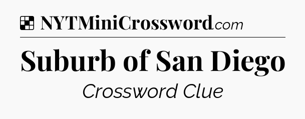 Solution: Suburb of San Diego - NYT Crossword
