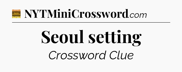 Seoul setting - Eugene Sheffer Crossword