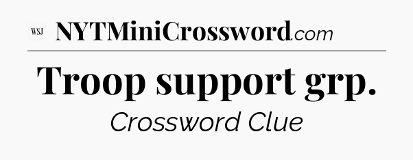 Troop support grp - WSJ Crossword