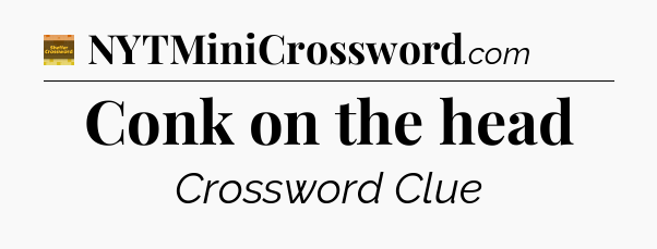 Conk on the head - Eugene Sheffer Crossword