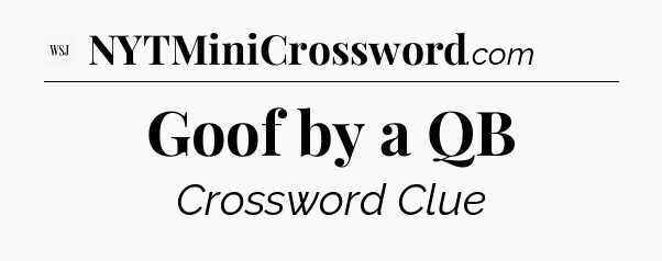Goof by a QB - WSJ Crossword