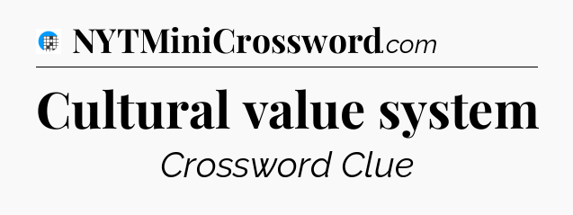 Cultural value system Crossword Clue