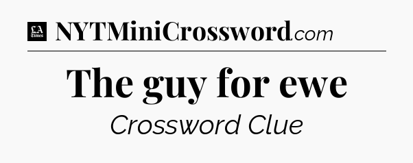 The guy for ewe - LA Times Crossword