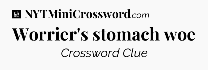 Worrier's stomach woe - LA Times Crossword
