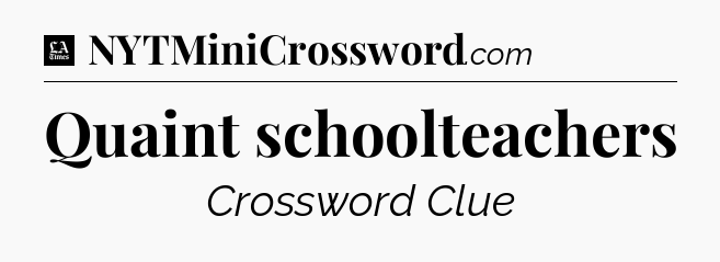 Quaint schoolteachers - LA Times Crossword