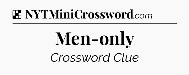 Solution: Men-only - NYT Crossword