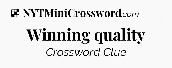Solution: Winning quality - NYT Crossword