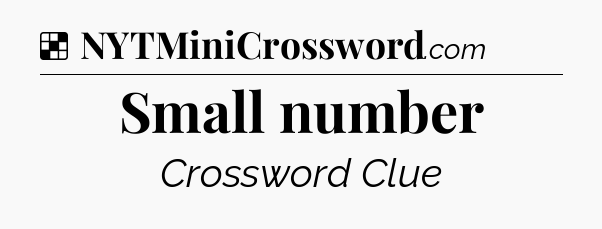 Solution: Small number - NYT Crossword