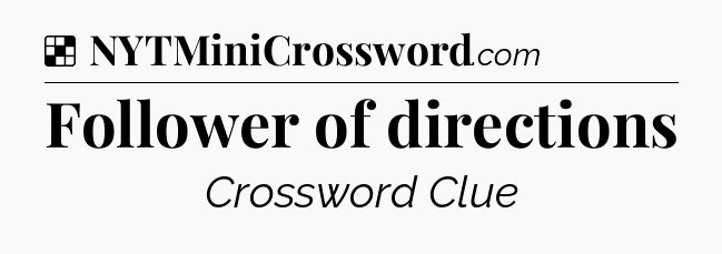 Solution: Follower of directions - NYT Crossword