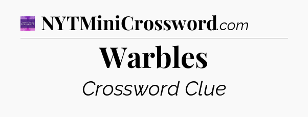 Warbles - Thomas Joseph Crossword