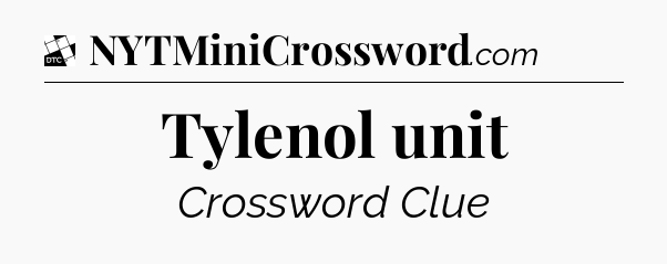 Tylenol unit - Daily Themed Classic Crossword