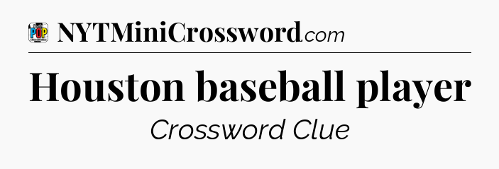 Houston baseball player Crossword Clue