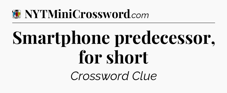 Smartphone predecessor, for short Crossword Clue