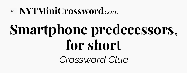 Smartphone predecessors, for short - WSJ Crossword