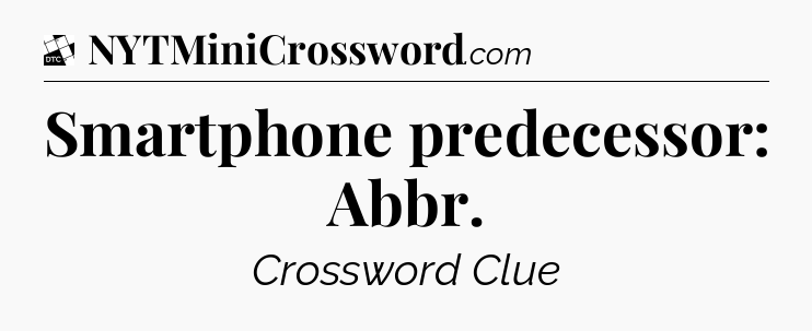 Smartphone predecessor: Abbr - Daily Themed Classic Crossword