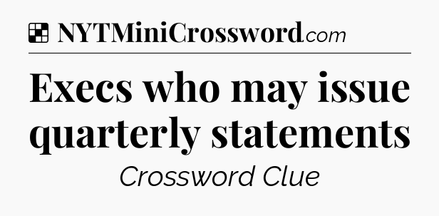 Solution: Execs who may issue quarterly statements - NYT Crossword