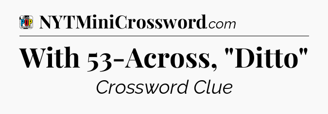 With 53-Across, 