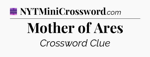 Mother of Ares - Thomas Joseph Crossword