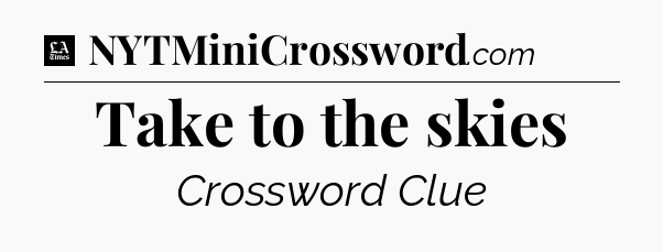 Take to the skies - LA Times Crossword