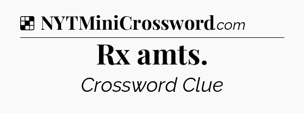 Solution: Rx amts - NYT Crossword