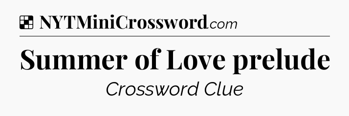 Solution: Summer of Love prelude - NYT Crossword