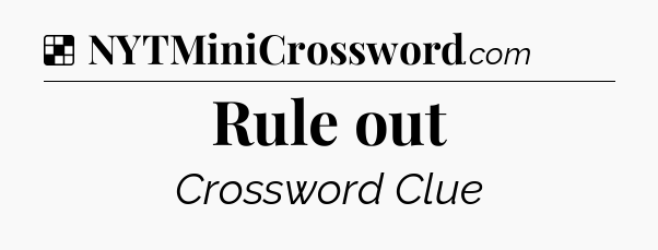 Solution: Rule out - NYT Crossword