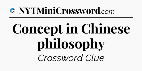 Concept in Chinese philosophy Crossword Clue