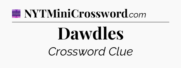 Dawdles - Thomas Joseph Crossword