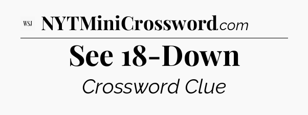 See 18-Down - WSJ Crossword