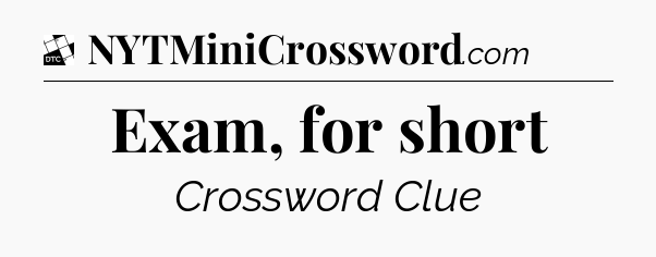 Exam, for short - Daily Themed Classic Crossword