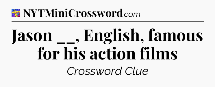 Jason __, English, famous for his action films Codycross
