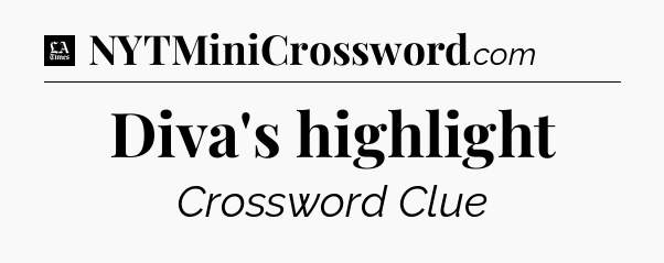Diva's highlight - LA Times Crossword