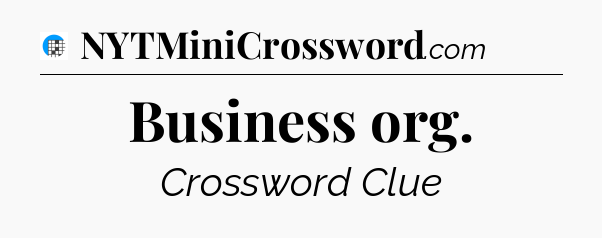 Business org Crossword Clue