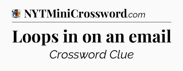 Loops in on an email Crossword Clue
