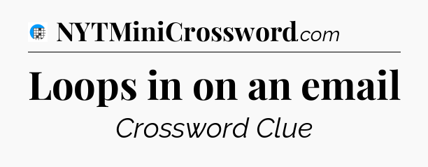 Loops in on an email Crossword Clue