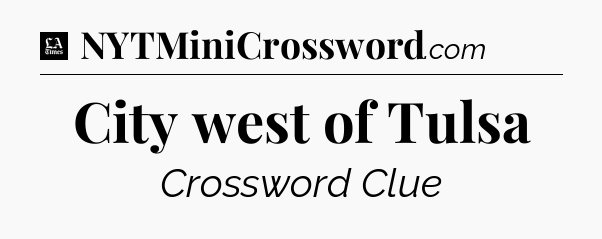 City west of Tulsa - LA Times Crossword