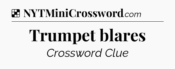 Solution: Trumpet blares - NYT Crossword
