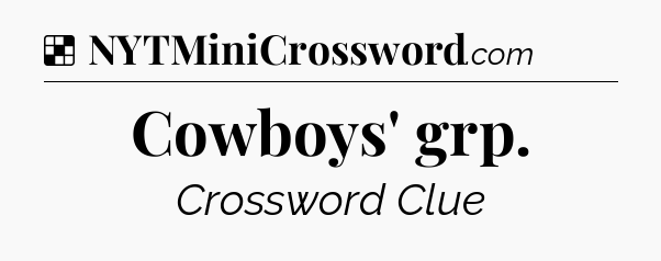 Solution: Cowboys' grp - NYT Crossword