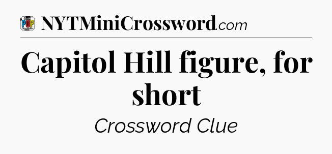 Capitol Hill figure, for short Crossword Clue