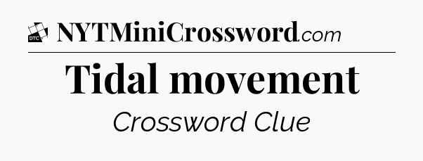 Tidal movement - Daily Themed Classic Crossword